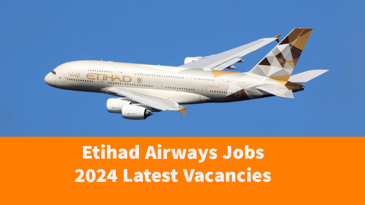 Etihad Airways Jobs 2024 Abu Dhabi Latest Vacancies Apply Now